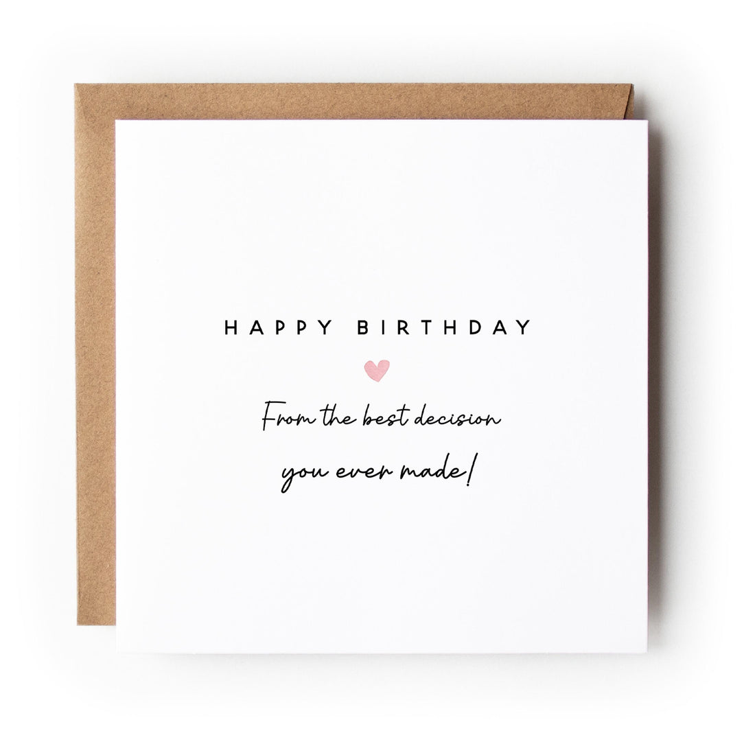 Birthday Card Best Decision-Happy Birthday Card-Boyfriend Girlfriend Wife Husband Card-Minimal Style Heart-6 x 6 inch-Kraft Envelope