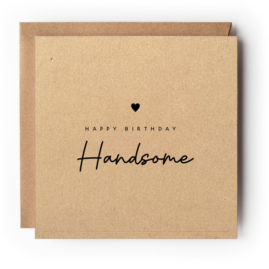 Birthday Card - Happy Birthday Handsome Card-Boyfriend - Husband Card-Minimal Style Kraft card -6 x 6 inch-Kraft envelope