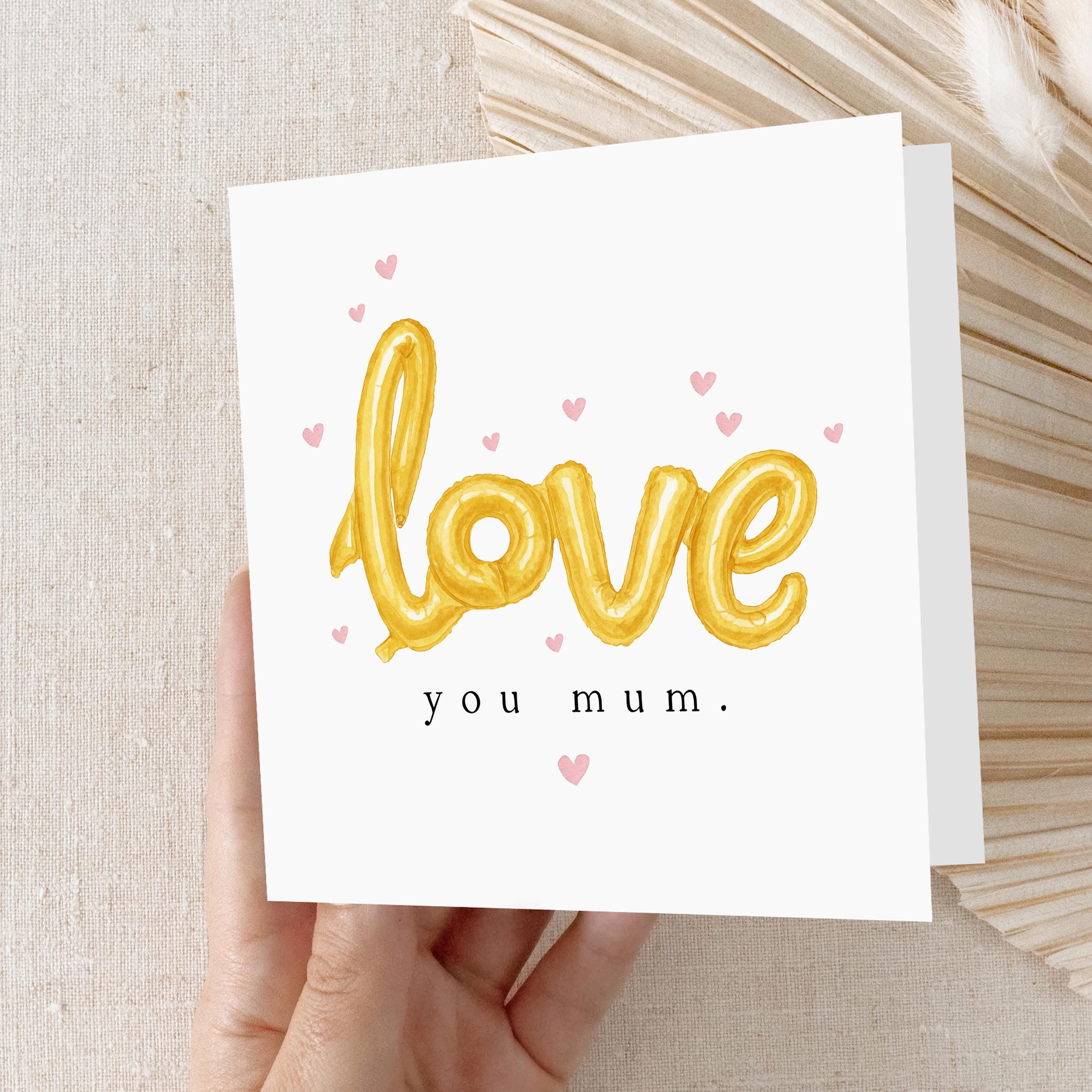 Mothers Day Card, Love You Mum, Happy Mother&