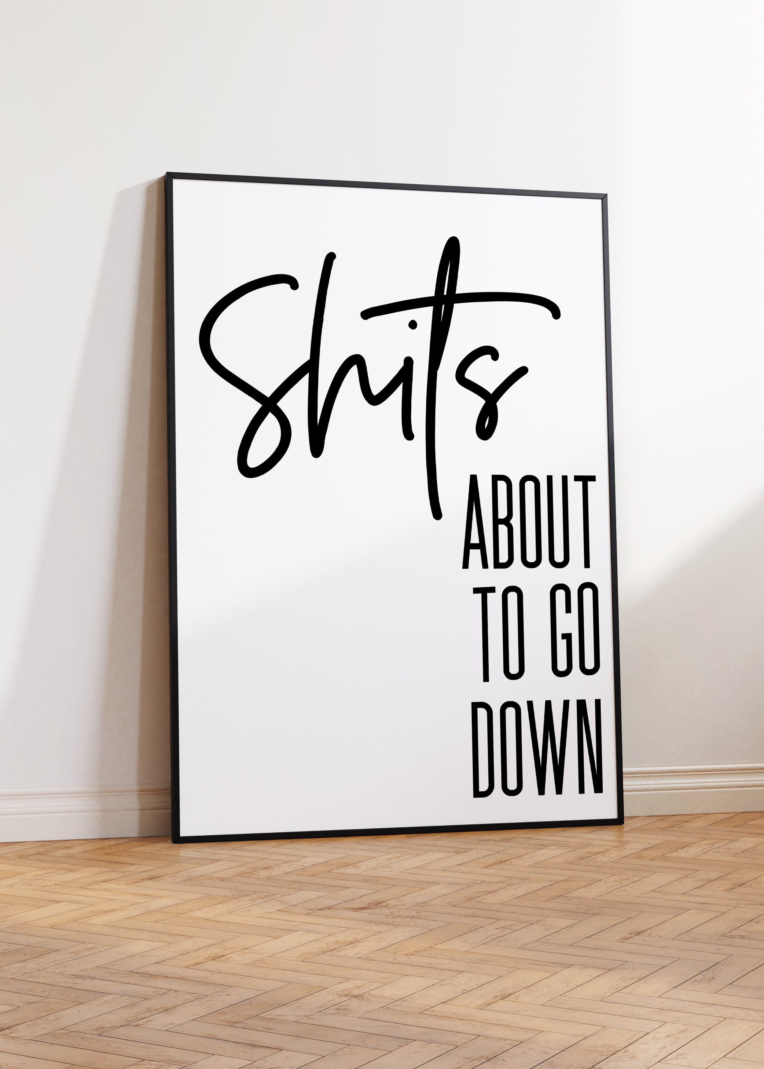 Shits About To Go Down Bathroom Print