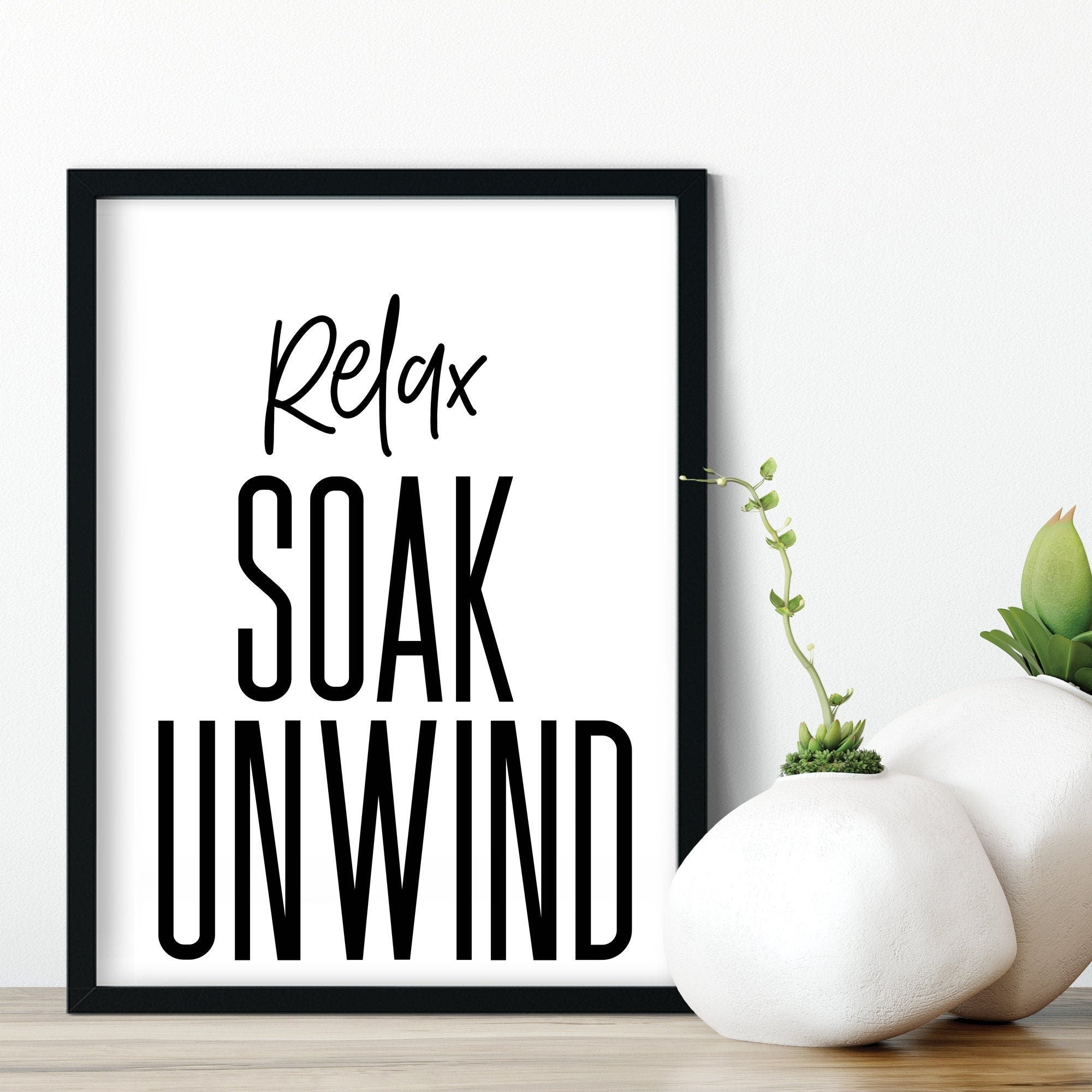 Relax Soak Unwind Bathroom Print