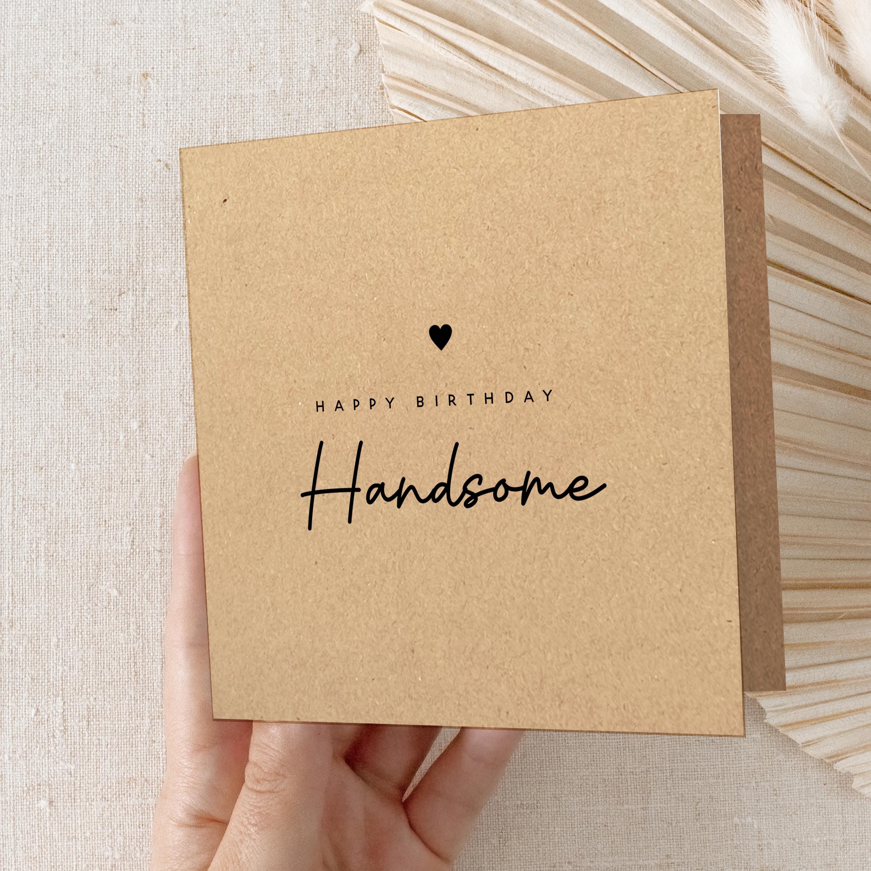 Birthday Card - Happy Birthday Handsome Card-Boyfriend - Husband Card-Minimal Style Kraft card -6 x 6 inch-Kraft envelope
