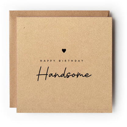 Birthday Card - Happy Birthday Handsome Card-Boyfriend - Husband Card-Minimal Style Kraft card -6 x 6 inch-Kraft envelope