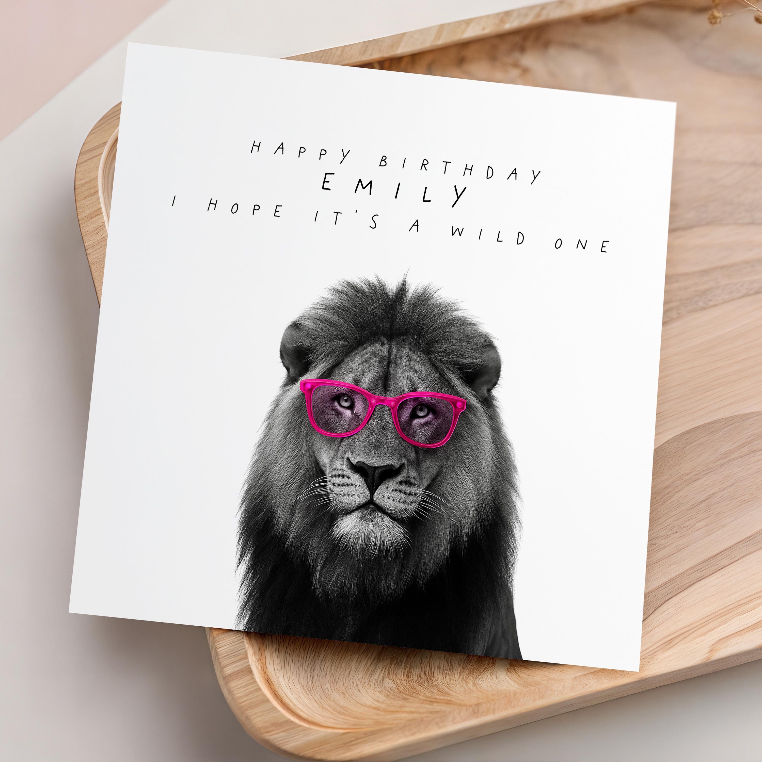 Personalised Birthday Card, Lion In Glasses Birthday Card, Birthday Card For Wife,Sister,Daughter, Auntie, Handmade Card Hope Its A Wild One