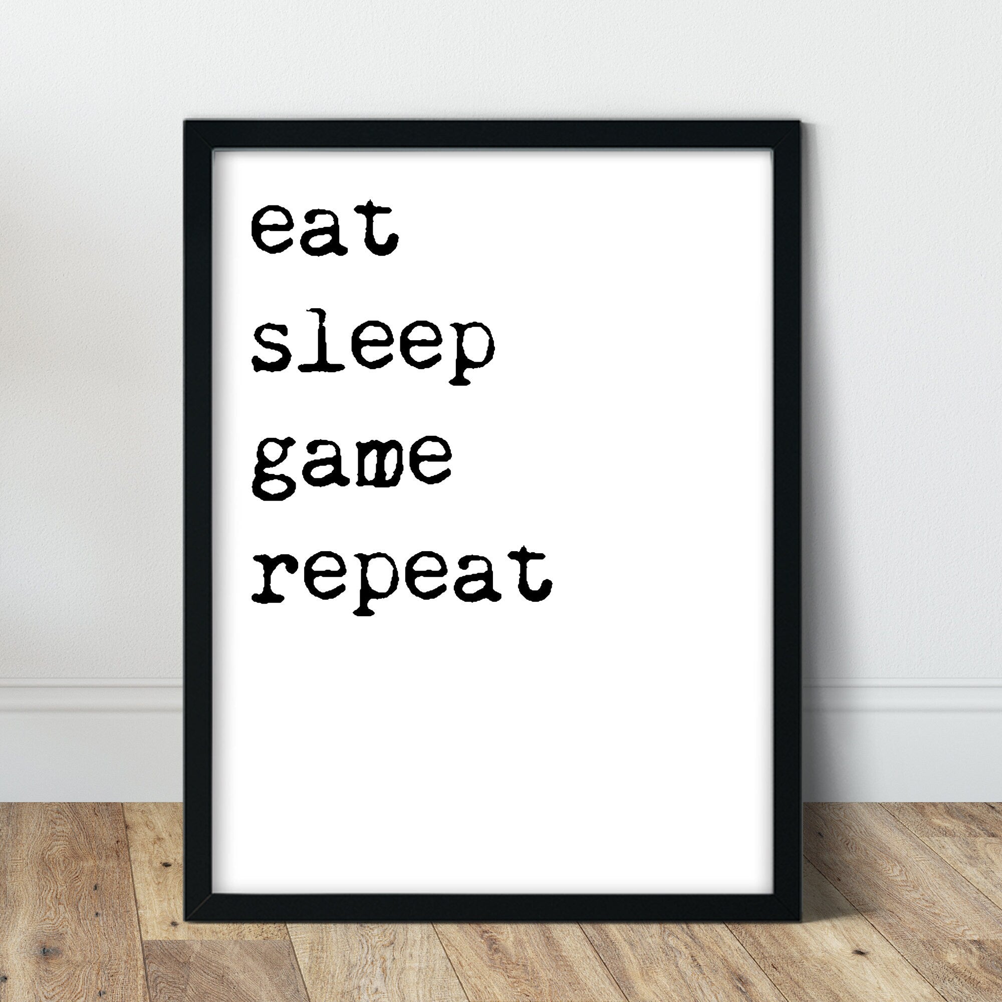 Eat Sleep Game Repeat PRint