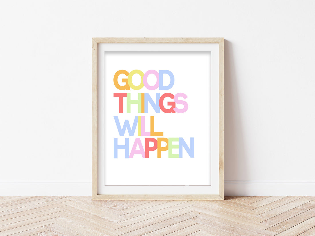 Good Things Will Happen print